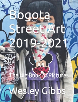 Paperback Bogota Street Art 2019-2021: The Big Book of Pictures Book