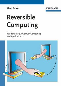 Hardcover Reversible Computing: Fundamentals, Quantum Computing, and Applications Book