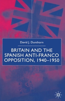 Paperback Britain and the Spanish Anti-Franco Opposition Book