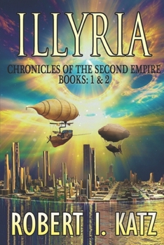 Illyria: Chronicles of the Second Empire Books: 1 & 2 - Book  of the Chronicles of the Second Interstellar Empire of Mankind