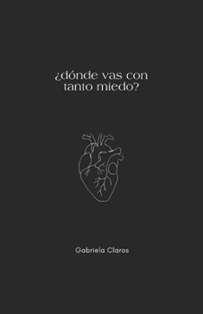 Paperback ¿Dónde vas con tanto miedo?: Con las alas de cristal y hierro [Spanish] Book