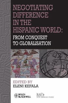Paperback Negotiating Difference in the Hispanic World: From Conquest to Globalisation Book