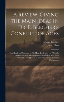 Hardcover A Review, Giving the Main Ideas in Dr. E. Beecher's Conflict of Ages: And Reply to Them and to His Many Reviewers; to Which Is Added, the Bible Meanin Book