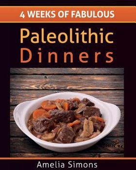 Paperback 4 Weeks of Fabulous Paleolithic Dinners - LARGE PRINT [Large Print] Book