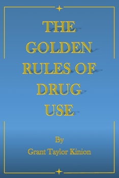 The Golden Rules of Drug Use