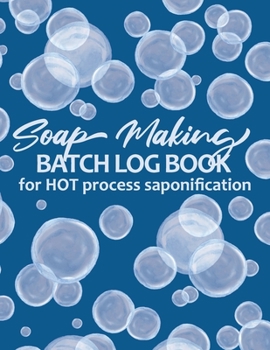 Paperback Soap Making Batch Log Book For Hot Process Saponification: Handmade Soap Maker's Recipe Checklist Journal Notebook - Soap Bubbles Blue Book