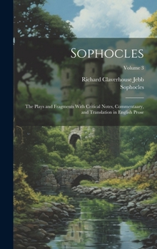 Hardcover Sophocles: The Plays and Fragments With Critical Notes, Commentaary, and Translation in English Prose; Volume 3 Book