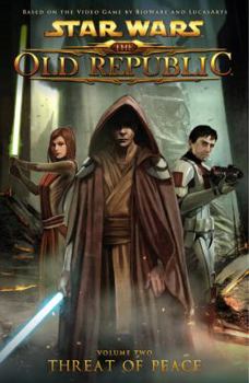 The Old Republic, Volume 2: Threat of Peace (Star Wars: The Old Republic Comic, #2) - Book  of the Star Wars: The Old Republic 2010 Single Issues