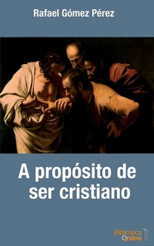 Paperback A propósito de ser cristiano [Spanish] Book