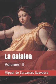 La Galatea: Volumen II (Spanish Edition)