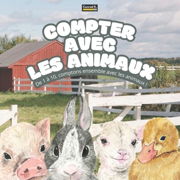 Paperback Compter avec les Animaux: Un livre de comptines amusant et simple pour apprendre à compter: apprenez les chiffres de 1 à 10 avec des animaux ado [French] Book