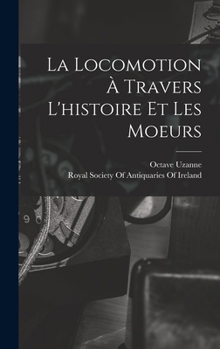 La locomotion à travers l'histoire et les moeurs