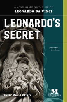 Paperback Leonardo's Secret: A Novel Based on the Life of Leonardo da Vinci Book
