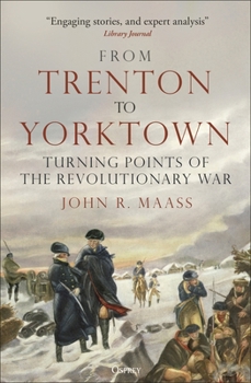From Trenton to Yorktown: Turning Points of the Revolutionary War