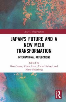 Hardcover Japan's Future and a New Meiji Transformation: International Reflections Book