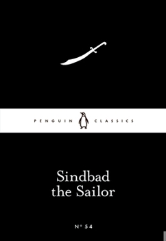 The History Of Sindbad The Sailor: Containing An Account Of His Several Surprising Voyages And Miraculous Escapes - Book #54 of the Penguin Little Black Classics