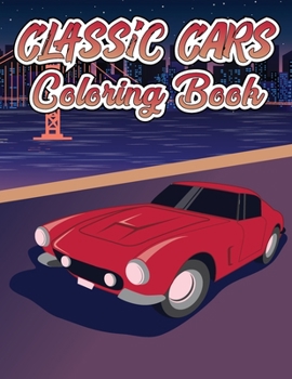 Paperback Classic Cars Coloring Book: For Kids Ages 4-8 Book