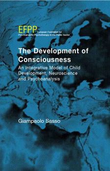 Paperback The Development of Consciousness: An Integrative Model of Child Development, Neuroscience and Psychoanalysis Book