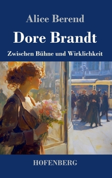 Dore Brandt: Zwischen Bühne und Wirklichkeit (German Edition)