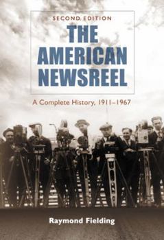 Paperback The American Newsreel: A Complete History, 1911-1967 Book