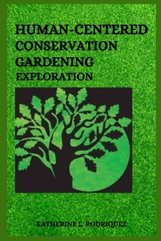 Paperback Human-centered conservation gardening exploration Book