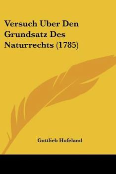 Paperback Versuch Uber Den Grundsatz Des Naturrechts (1785) [German] Book