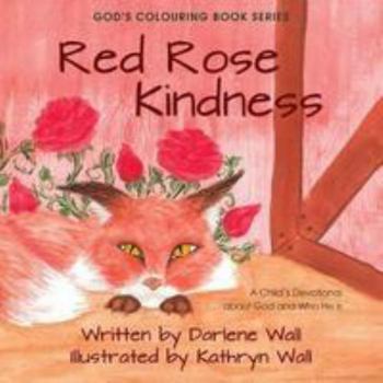 Paperback Red Rose Kindness: A Child's Devotional about God and Who He Is Book