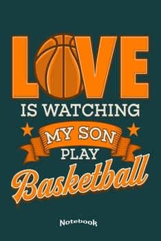 Paperback My Basketball Love Notebook: Cool Sportive Notebook, Diary or Journal Gift for Proud Mothers and Fathers, Moms and Dads of Basketball playing Sons Book