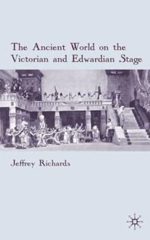 Hardcover The Ancient World on the Victorian and Edwardian Stage Book