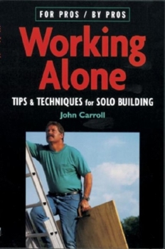 Paperback Working Alone: Tips & Techniques for Solo Building Book
