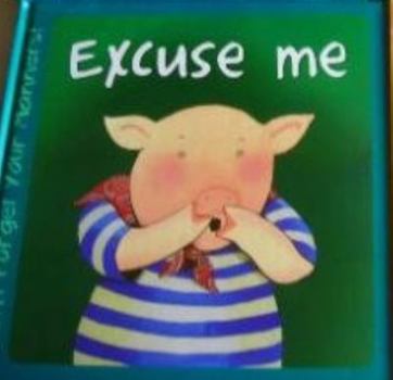 Hardcover Excuse Me (Don't Forget Your Manners' Series) Book