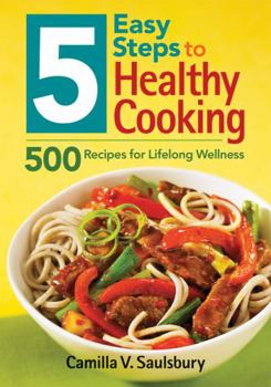 Paperback 5 Easy Steps to Healthy Cooking: 500 Recipes for Lifelong Wellness Book