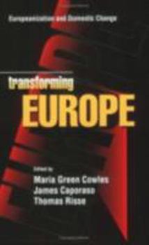 Transforming Europe : Europeanization and Domestic Change (Cornell Studies in Political Economy) - Book  of the Cornell Studies in Political Economy