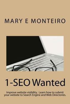 Paperback 1-SEO Wanted: Improve your website visibility. Learn how to submit your website to Search Engines and Web Directories. Book