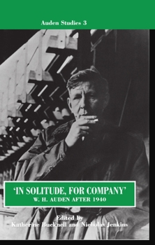 Hardcover In Solitude, for Company: W. H. Auden After 1940: Unpublished Prose and Recent Criticism Book