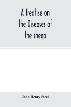 Paperback A treatise on the diseases of the sheep; being a manual of ovine pathology. Especially adapted for the use of veterinary practitioners and students Book