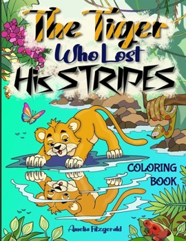 Paperback The Tiger Who Lost His Stripes - Coloring Book: Coloring Book
