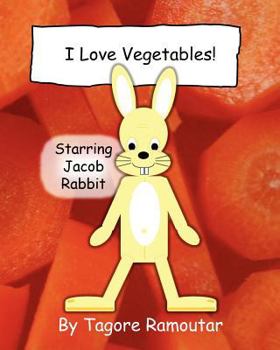 Paperback I Love Vegetables!: Starring Jacob Rabbit Book