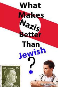 Paperback What Makes Nazis Better Than Jewish? Book