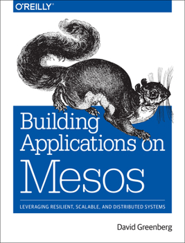 Paperback Building Applications on Mesos: Leveraging Resilient, Scalable, and Distributed Systems Book