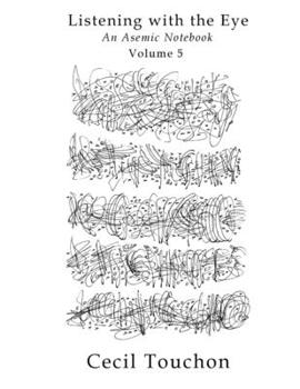 Paperback Listening with the Eye - An Asemic Notebook - Volume 5 Book