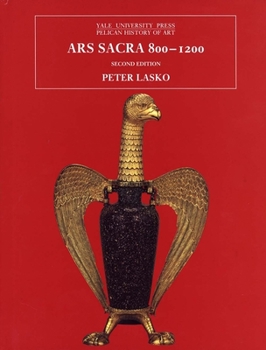 Ars Sacra: 800-1200 (Yale University Press Pelican History of Art) - Book  of the Yale University Press Pelican History of Art Series