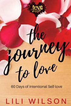 Paperback The Journey to Love: 60 Days of Intentional Self-Love Book