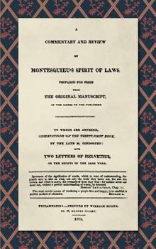 Hardcover A Commentary and Review of Montesquieu's Spirit of Laws, Prepared For Press From the Original Manuscript in the Hands of the Publisher (1811): To Whic Book