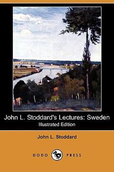 Paperback John L. Stoddard's Lectures: Sweden (Illustrated Edition) (Dodo Press) Book