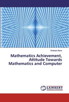 Paperback Mathematics Achievement, Attitude Towards Mathematics and Computer Book