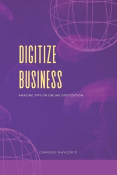 Paperback Digitize Business: Amazing Tips on Online Digitization Book