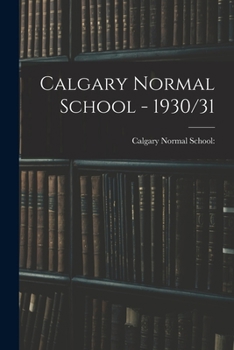 Paperback Calgary Normal School - 1930/31 Book