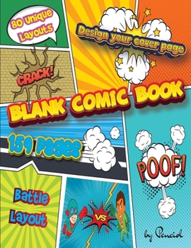 Paperback Blank comic book: Draw your own Comics DESIGN YOUR COVER159 pages 80 unique layouts Notebook and Sketchbook for Kids and Adults Book