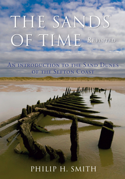 The Sands of Time: An Introduction to the Sand Dunes of the Sefton Coast.